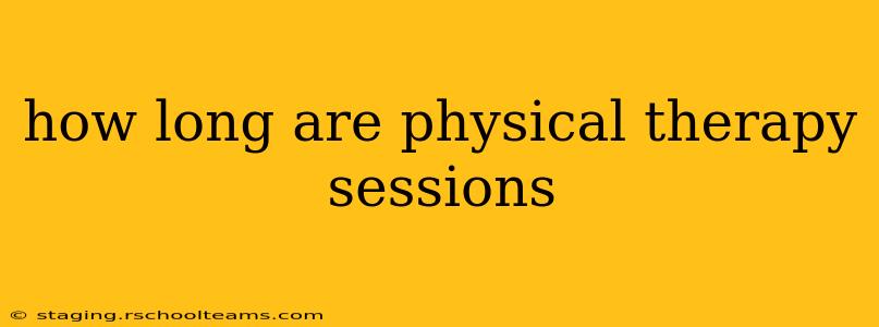how long are physical therapy sessions