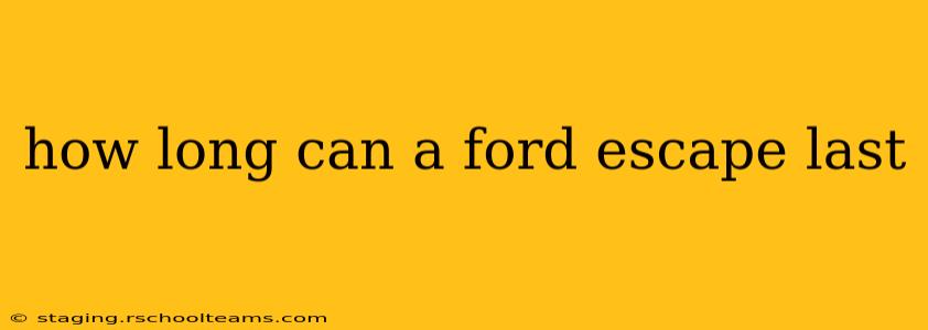 how long can a ford escape last