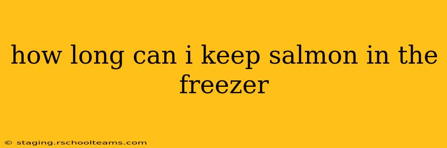 how long can i keep salmon in the freezer
