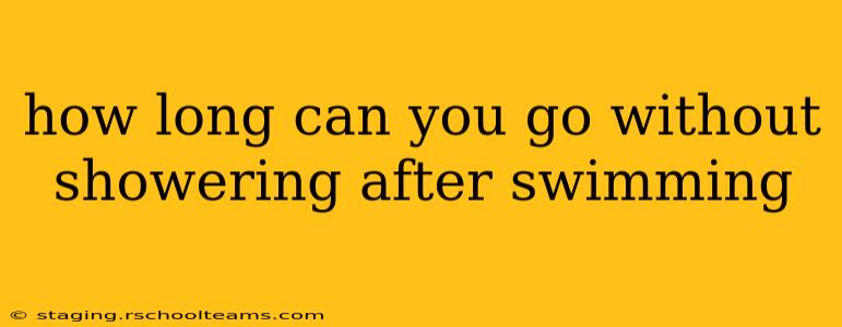 how long can you go without showering after swimming