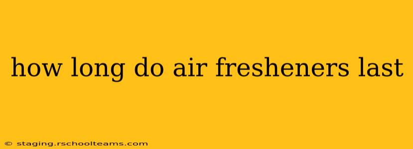 how long do air fresheners last