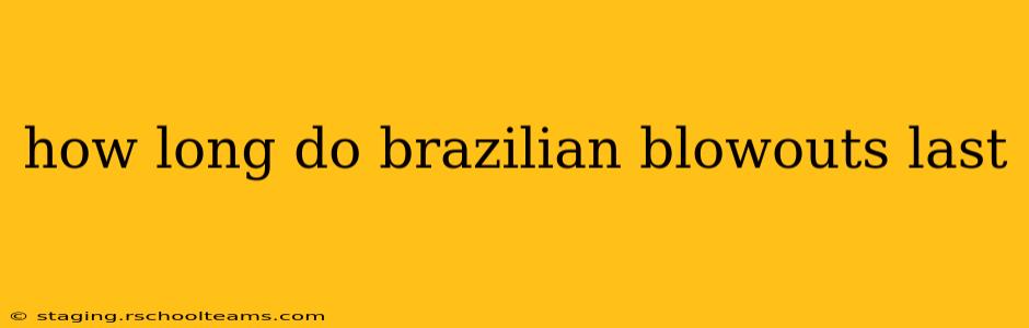 how long do brazilian blowouts last