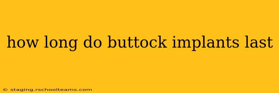 how long do buttock implants last