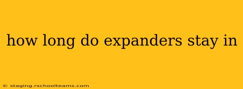 how long do expanders stay in