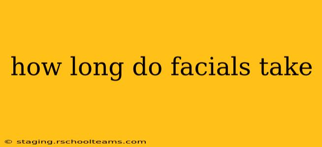how long do facials take