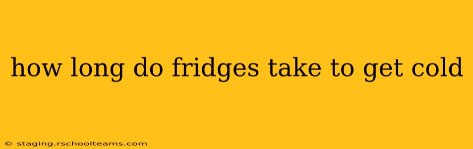 how long do fridges take to get cold