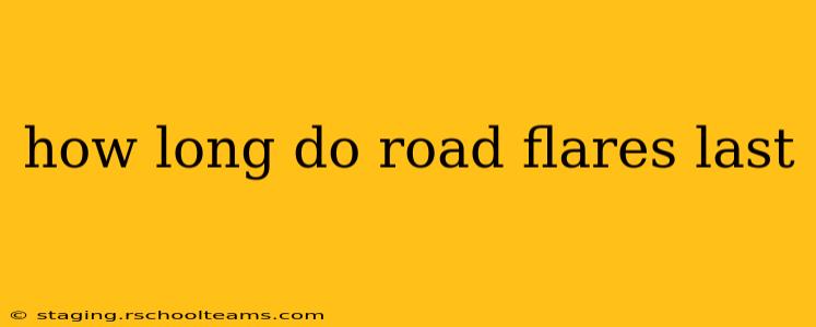 how long do road flares last