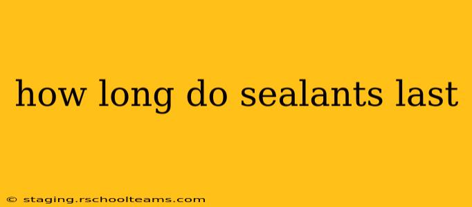 how long do sealants last