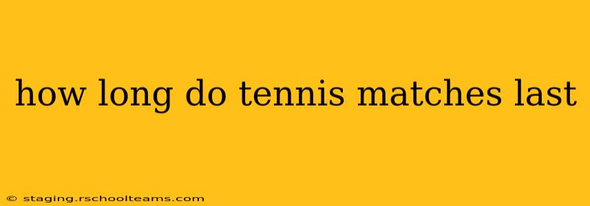 how long do tennis matches last