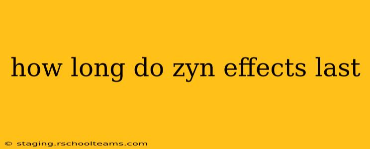 how long do zyn effects last