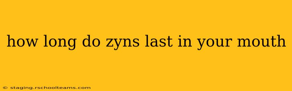 how long do zyns last in your mouth