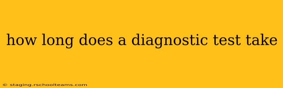 how long does a diagnostic test take