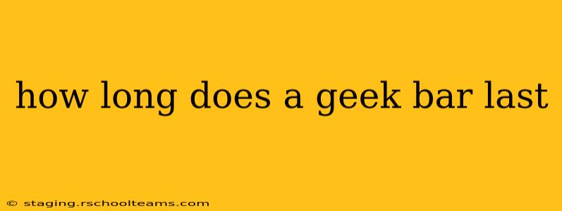 how long does a geek bar last