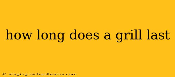how long does a grill last