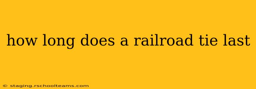 how long does a railroad tie last