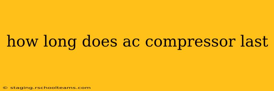 how long does ac compressor last