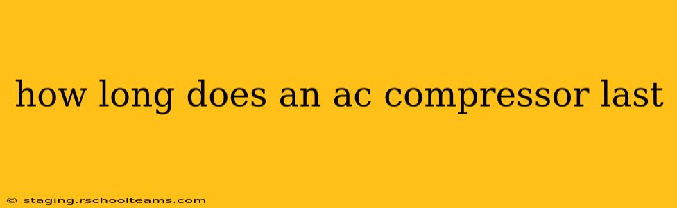 how long does an ac compressor last