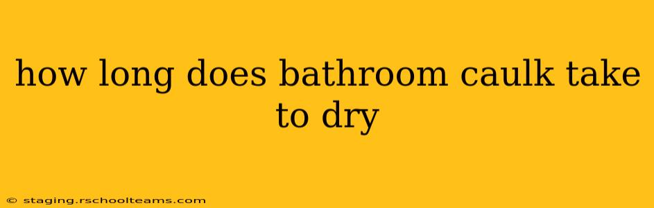 how long does bathroom caulk take to dry
