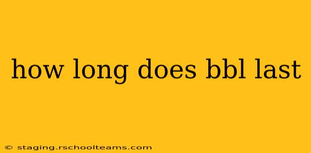 how long does bbl last