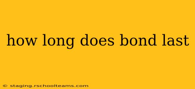 how long does bond last