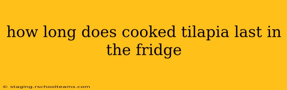 how long does cooked tilapia last in the fridge