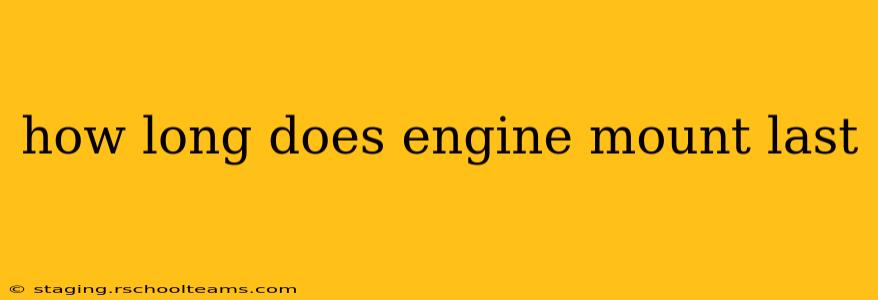 how long does engine mount last