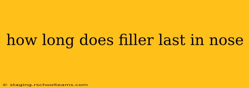 how long does filler last in nose
