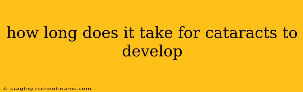 how long does it take for cataracts to develop