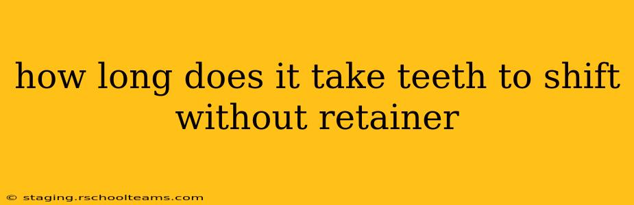 how long does it take teeth to shift without retainer