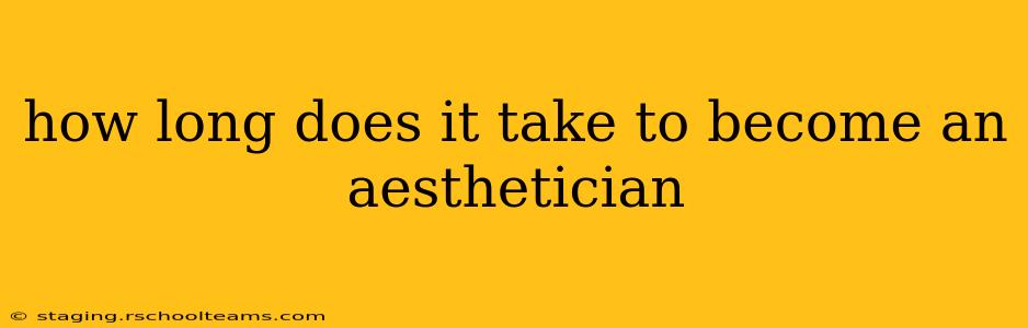 how long does it take to become an aesthetician