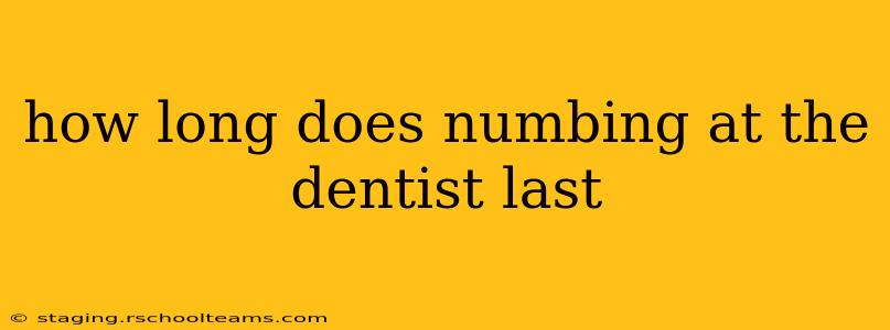 how long does numbing at the dentist last