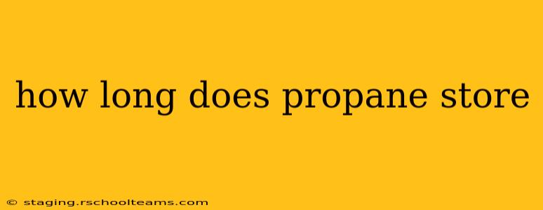 how long does propane store