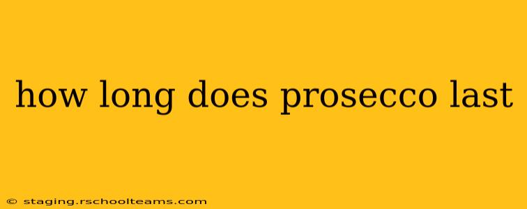 how long does prosecco last