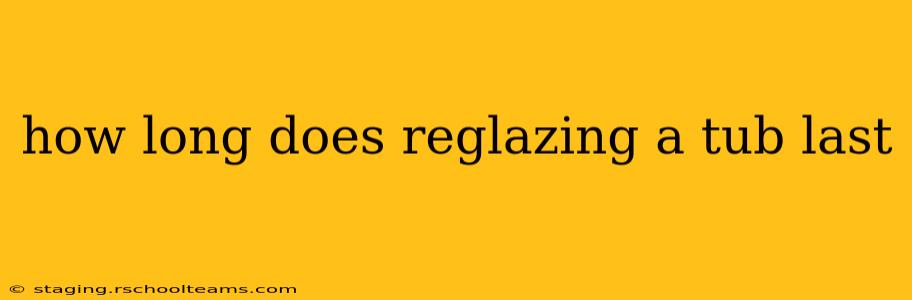 how long does reglazing a tub last
