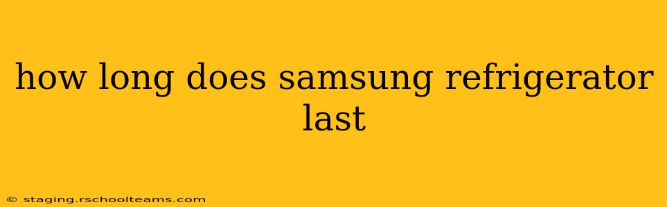 how long does samsung refrigerator last