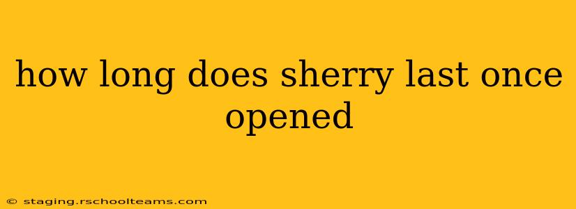 how long does sherry last once opened