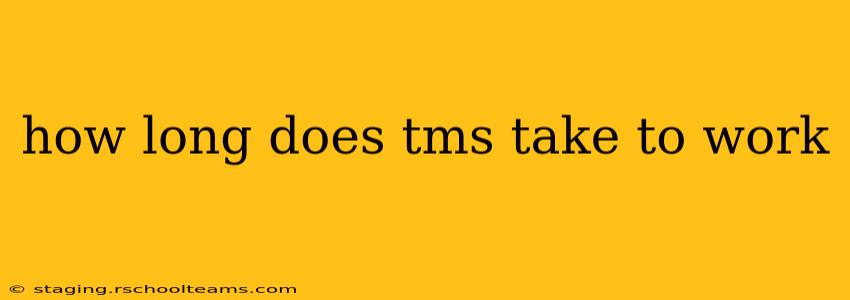 how long does tms take to work
