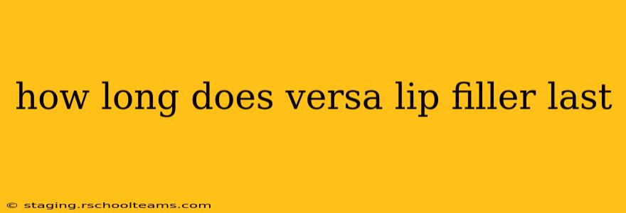 how long does versa lip filler last