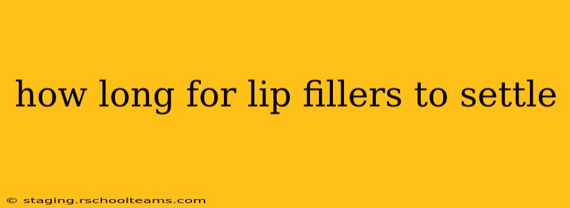 how long for lip fillers to settle