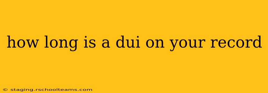 how long is a dui on your record