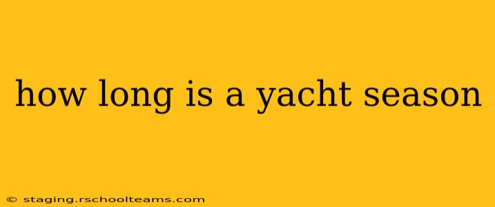 how long is a yacht season