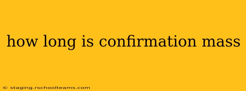 how long is confirmation mass