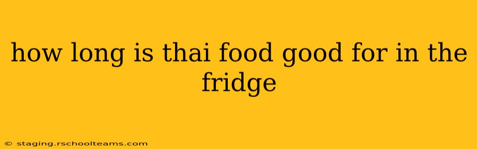 how long is thai food good for in the fridge