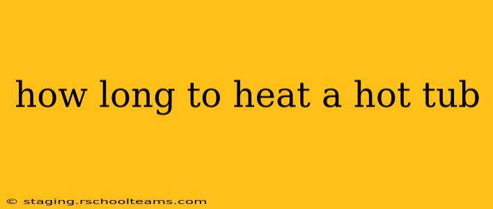 how long to heat a hot tub