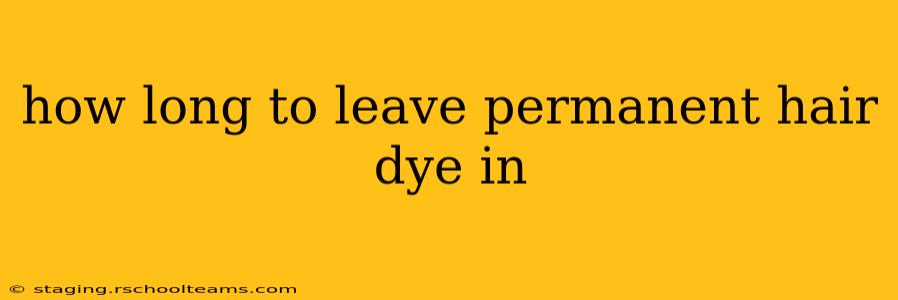 how long to leave permanent hair dye in