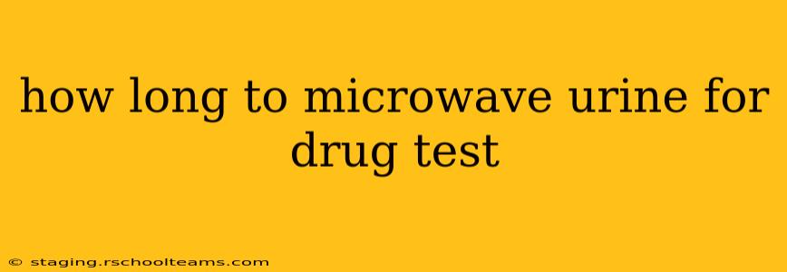 how long to microwave urine for drug test