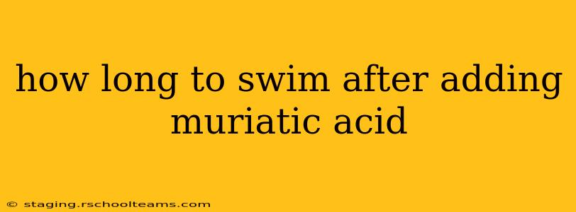 how long to swim after adding muriatic acid