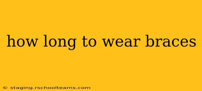 how long to wear braces