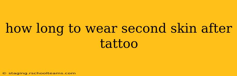 how long to wear second skin after tattoo