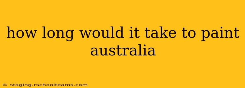 how long would it take to paint australia